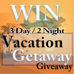 Enter to Win a 3 Day / 2 Night Vacation Getaway!