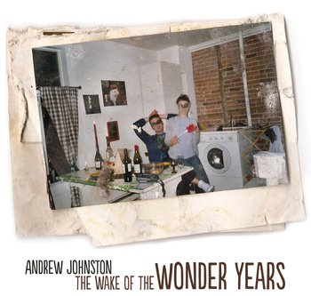 Andrew Johnston The Wake of the Wonder Years CD Review!