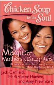 Chicken Soup for the Soul:The Magic of Mothers & Daughters Review and Giveaway – 3 Winners!