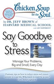 Chicken Soup for the Soul: Saying Goodbye to Stress Review and Giveaway (3 winners, US and Canada)