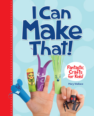 I Can Make That! By Mary Wallace
